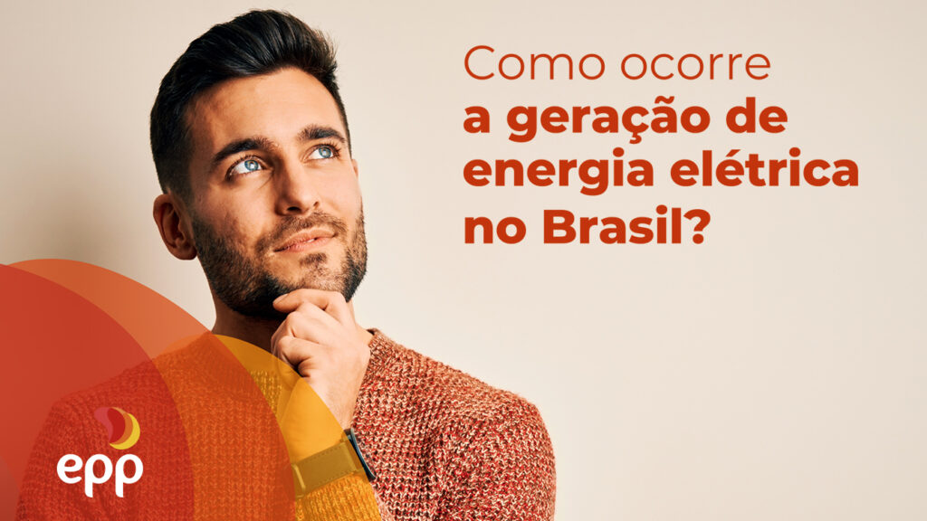 Como ocorre a geração de energia elétrica no Brasil?